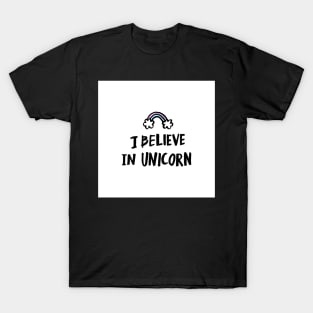 I believe in unicorn! T-Shirt
